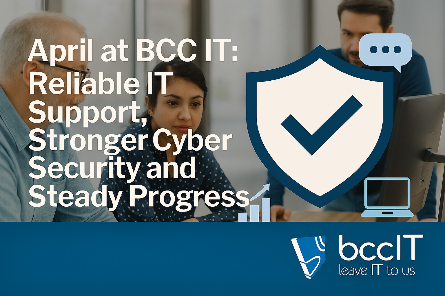 Alt text: April at BCC IT article image showing reliable IT support, stronger cyber security and steady business progress with BCC IT branding